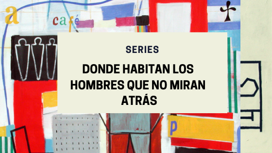 Donde habitan los hombres que no miran atrás